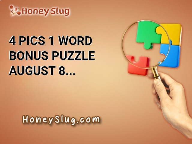 4 Pics 1 Word Bonus Puzzle August 8 2024 Answers