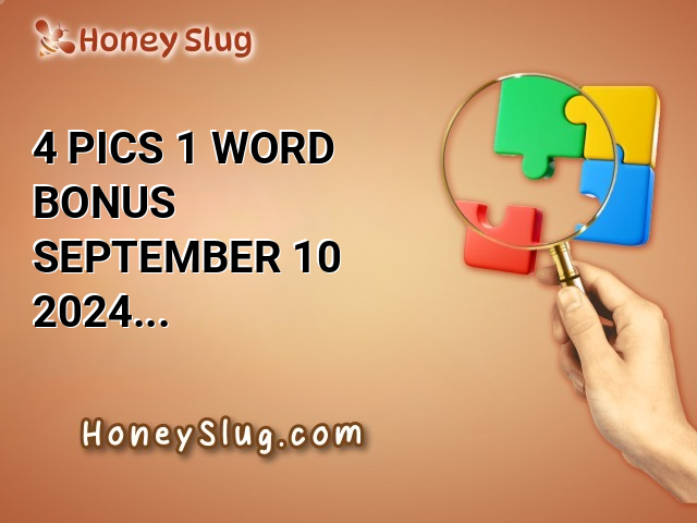 4 Pics 1 Word Bonus September 10 2024 Answers for Today