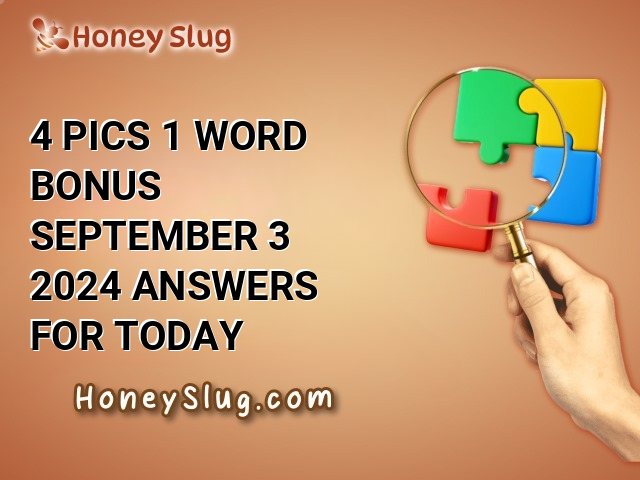 4 Pics 1 Word Bonus September 3 2024 Answers for Today