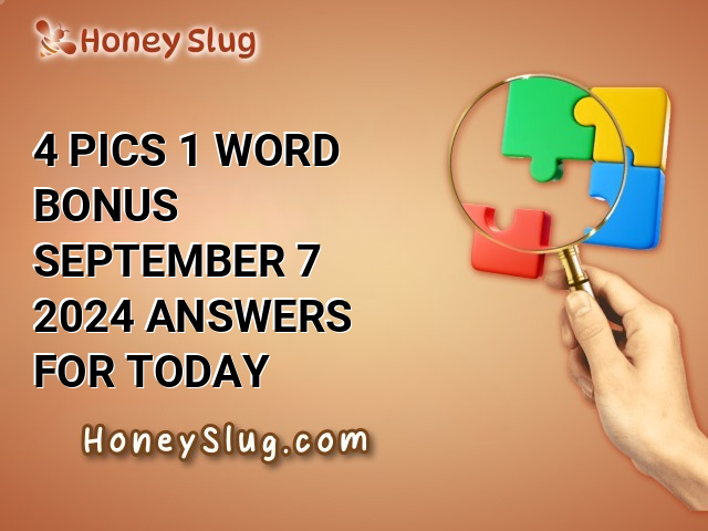 4 Pics 1 Word Bonus September 7 2024 Answers for Today