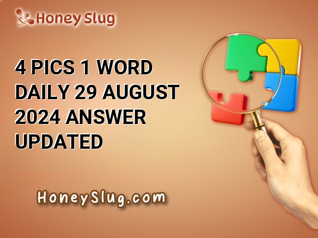 4 Pics 1 Word Daily 29 August 2024 Answer (UPDATED)