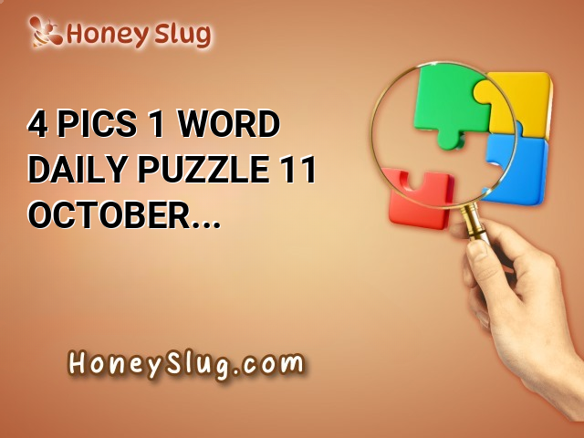 4 Pics 1 Word Daily Puzzle 11 October 2024 Solution [UPDATED]