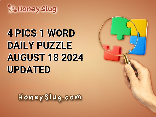 4 Pics 1 Word Daily Puzzle August 18 2024 UPDATED