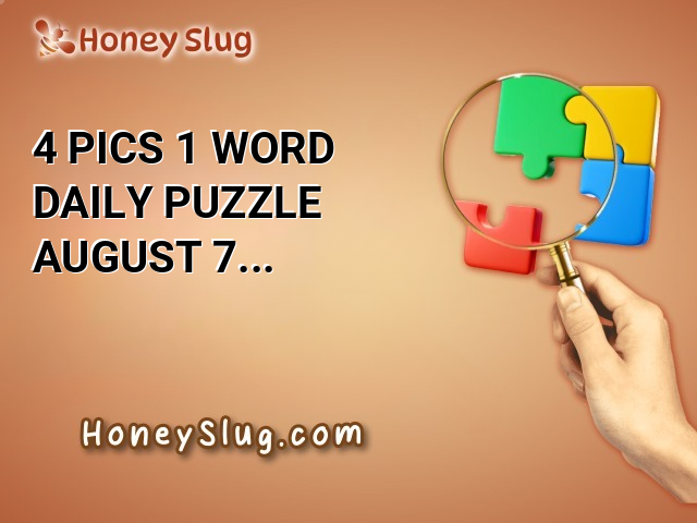 4 Pics 1 Word Daily Puzzle August 7 2024 UPDATED