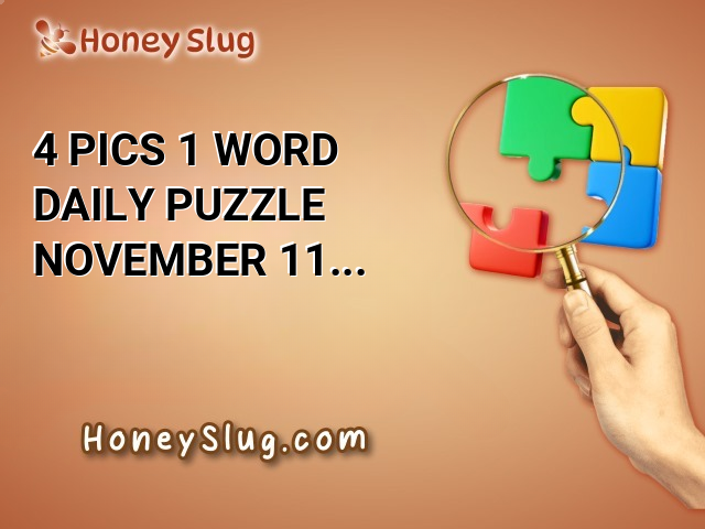 4 Pics 1 Word Daily Puzzle November 11 2024 Answers