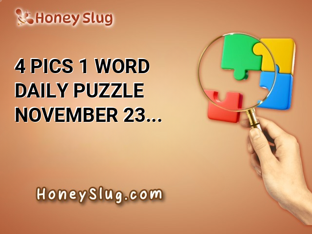 4 Pics 1 Word Daily Puzzle November 23 2024 Answers