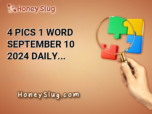 4 Pics 1 Word September 10 2024 Daily Puzzle Answers for Today