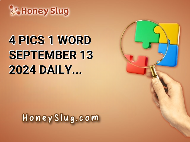 4 Pics 1 Word September 13 2024 Daily Puzzle Answers for Today