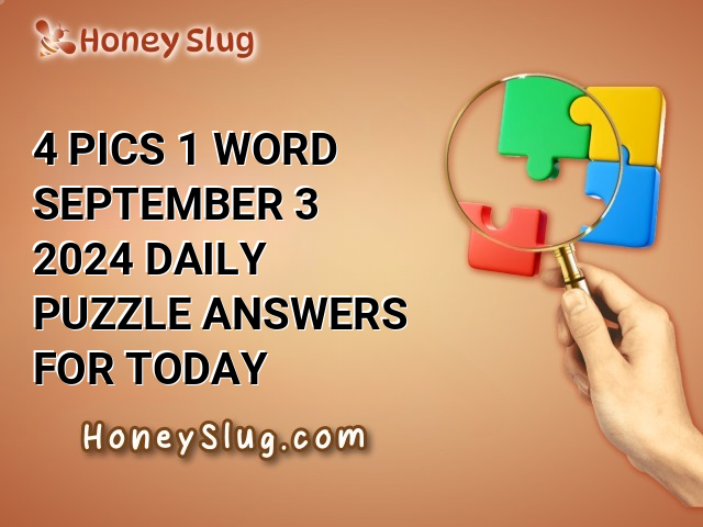 4 Pics 1 Word September 3 2024 Daily Puzzle Answers for Today