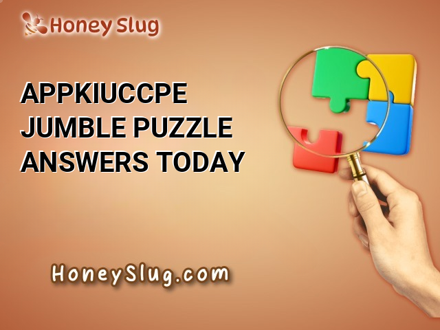 APPKIUCCPE Jumble Puzzle Answers Today