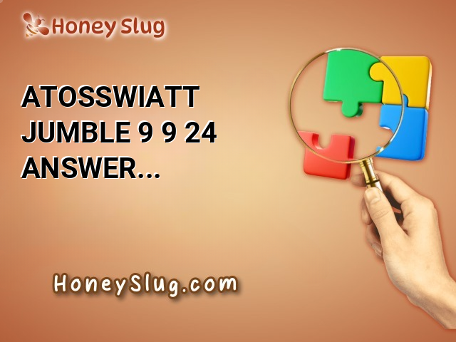 ATOSSWIATT Jumble 9/9/24 Answer for Today