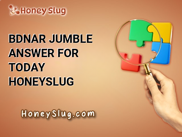 BDNAR Jumble Answer for Today | Honeyslug