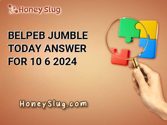 BELPEB Jumble Today Answer for 10/6/2024