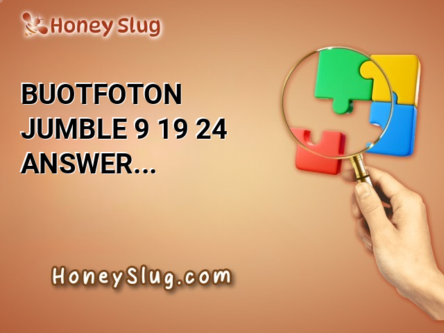 BUOTFOTON Jumble 9/19/24 Answer for Today