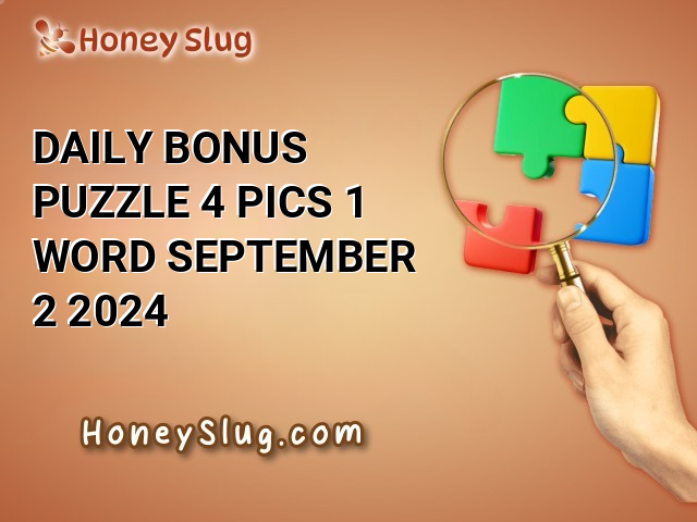 Daily Bonus Puzzle 4 Pics 1 Word September 2 2024