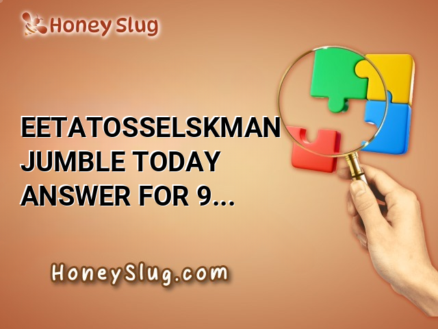 EETATOSSELSKMAN Jumble Today Answer for 9/22/2024