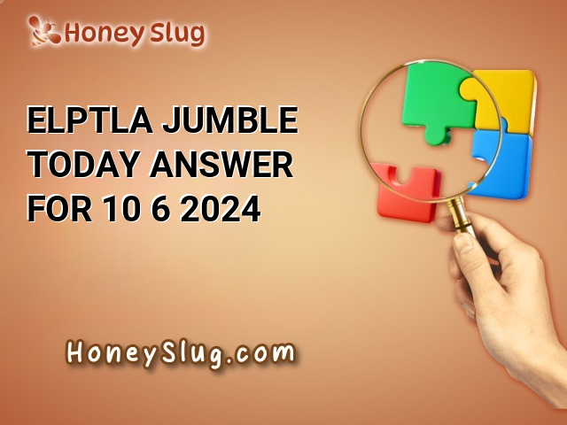 ELPTLA Jumble Today Answer for 10/6/2024