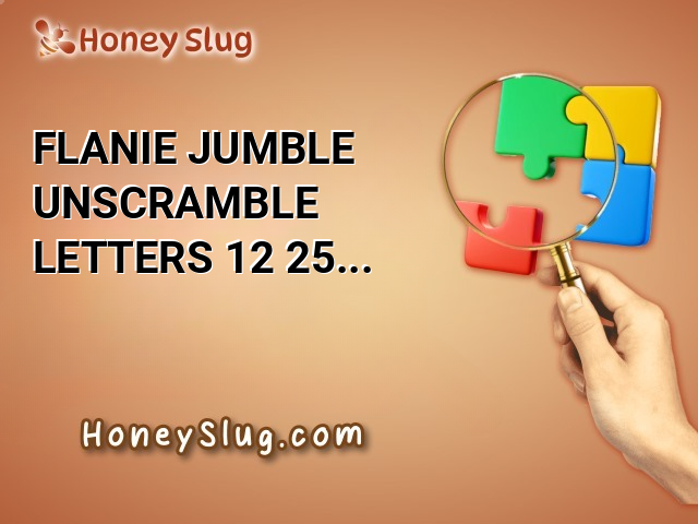 FLANIE Jumble - Unscramble Letters 12/25/24