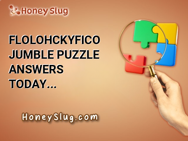 FLOLOHCKYFICO Jumble Puzzle Answers Today