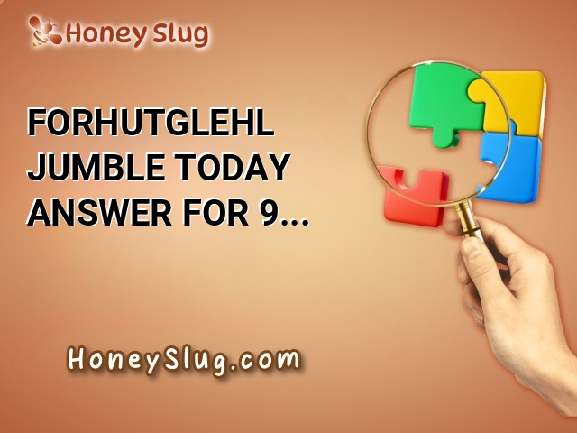 FORHUTGLEHL Jumble Today Answer for 9/24/2024