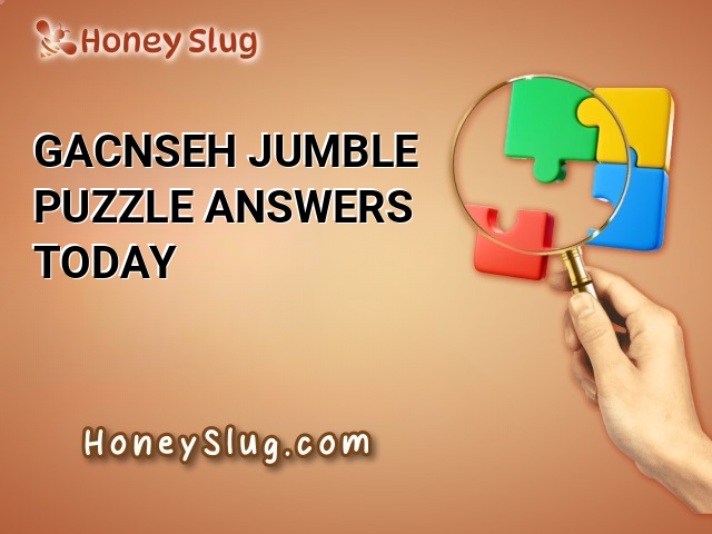 GACNSEH Jumble Puzzle Answers Today