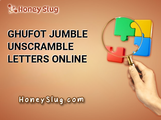 GHUFOT Jumble - Unscramble Letters Online