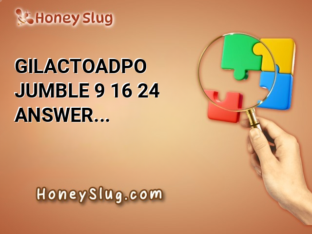 GILACTOADPO Jumble 9/16/24 Answer for Today