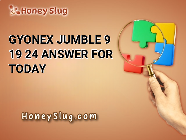 GYONEX Jumble 9/19/24 Answer for Today