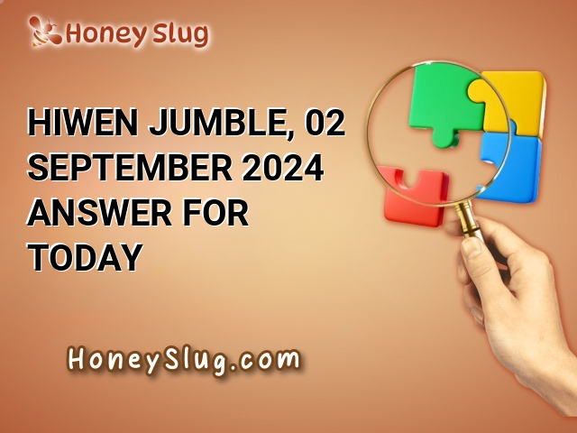 HIWEN Jumble, 02 September 2024 Answer for Today