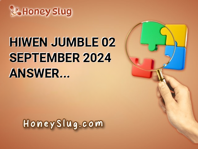 HIWEN Jumble, 02 September 2024 Answer for Today