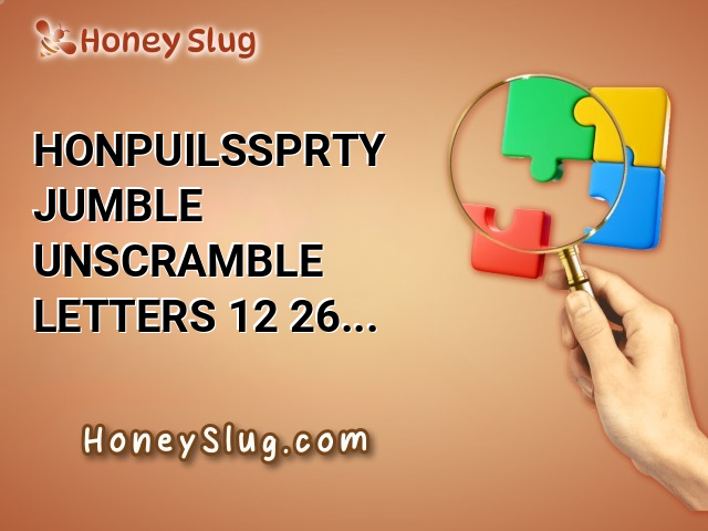 HONPUILSSPRTY Jumble - Unscramble Letters 12/26/24