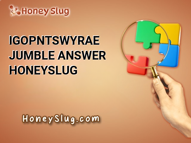 IGOPNTSWYRAE Jumble Answer - Honeyslug