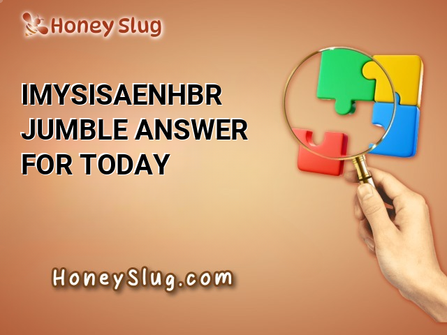 IMYSISAENHBR Jumble Answer for Today