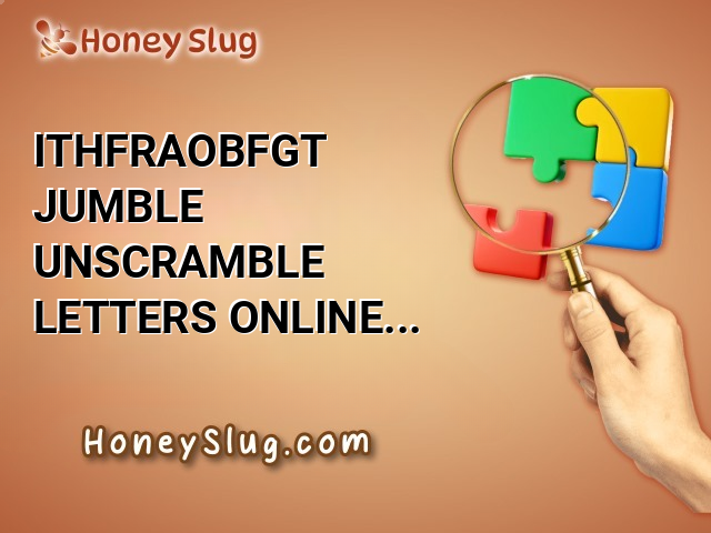 ITHFRAOBFGT Jumble - Unscramble Letters Online