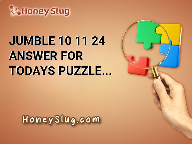 Jumble 10/11/24 Answer for Today’s Puzzle Challenge