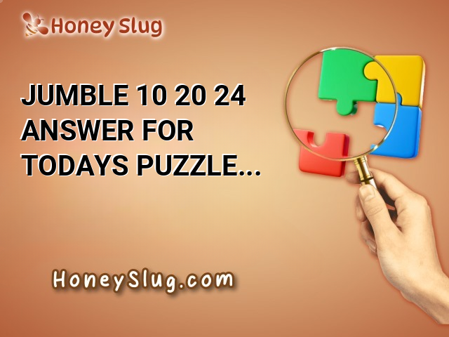 Jumble 10/20/24 Answer for Today’s Puzzle Challenge