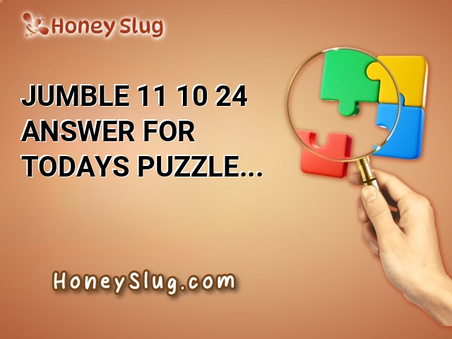 Jumble 11/10/24 Answer for Today’s Puzzle Challenge