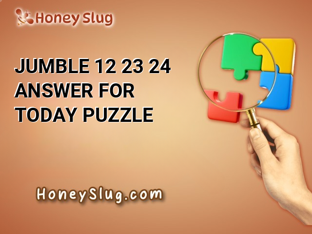 Jumble 12/23/24 Answer for Today Puzzle