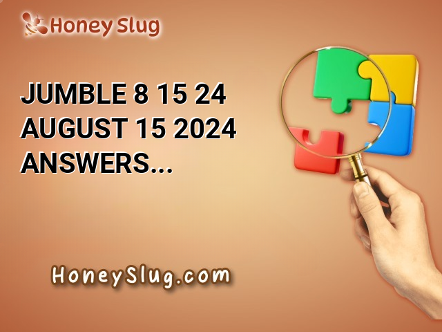 Jumble 8/15/24 - August 15 2024 Answers Today