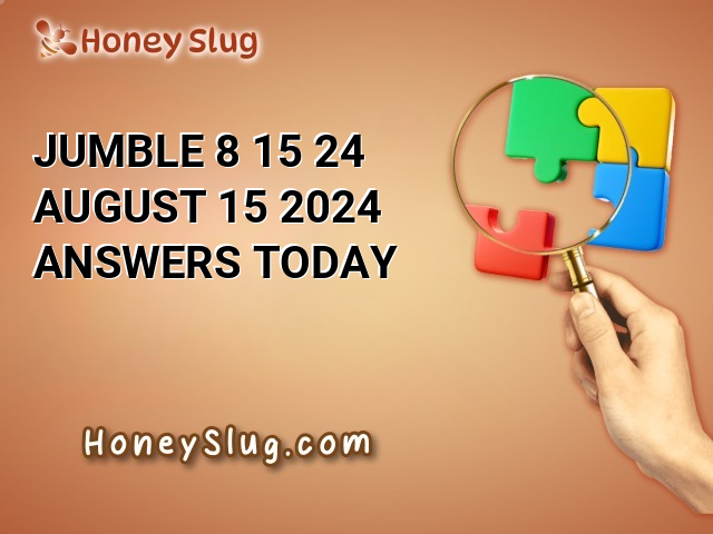 Jumble 8/15/24 - August 15 2024 Answers Today