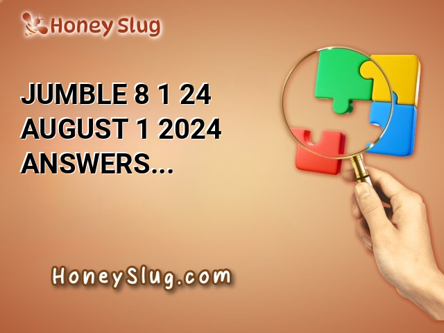 Jumble 8/1/24 - August 1 2024 Answers UPDATED