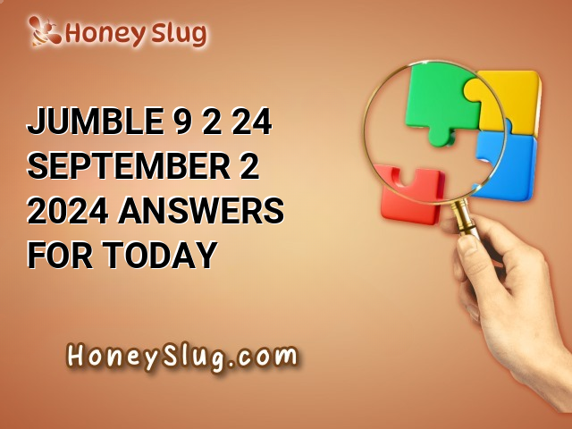 Jumble 9/2/24 - September 2 2024 Answers for Today