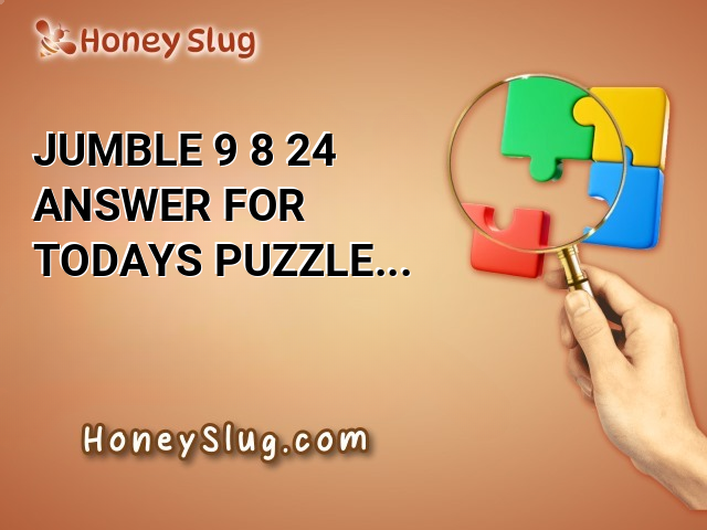 Jumble 9/8/24 Answer for Today’s Puzzle Challenge