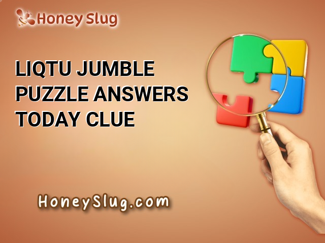 LIQTU Jumble Puzzle Answers Today Clue