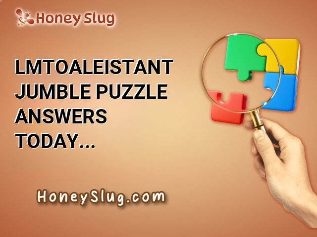 LMTOALEISTANT Jumble Puzzle Answers Today