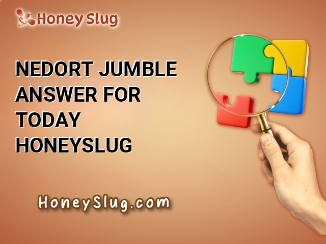 NEDORT Jumble Answer for Today | Honeyslug