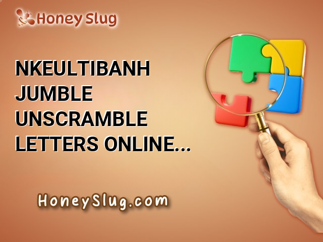 NKEULTIBANH Jumble - Unscramble Letters Online