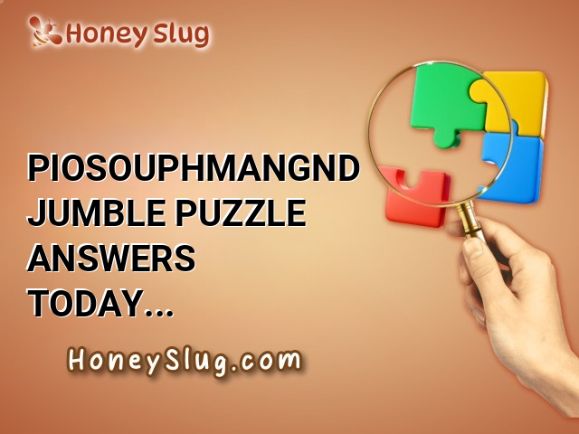 PIOSOUPHMANGND Jumble Puzzle Answers Today