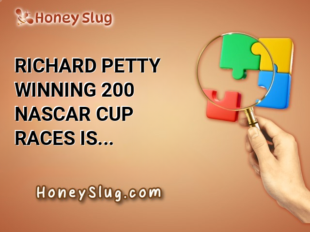 Richard Petty Winning 200 Nascar Cup Races Is An Example Of Someone