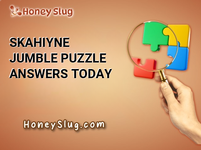 SKAHIYNE Jumble Puzzle Answers Today